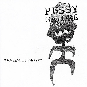 Pussy Galore / Sugarshit Sharp