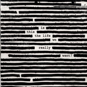 Roger Waters / Is This The Life We Really Want?