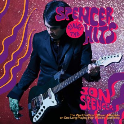 Jon Spencer / Spencer Sings The Hits