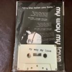 My Way My Loveのカセット『It’s The Noise You Hate』