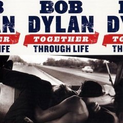 Bob Dylan / Together Through Life