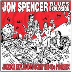 Jon Spencer Blues Explosion / Jukebox Explosion