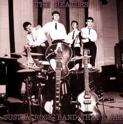 The Beatles / Just a Rock Band That's All