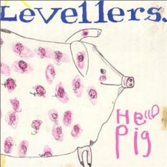 The Levellers / Hello Pig